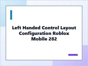 Configuring Left Handed Control Layout for Roblox Mobile