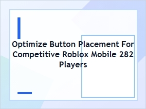 Optimize Button Placement for Competitive Roblox Mobile