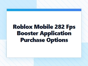 Purchase Options for Roblox Mobile 282 Fps Booster Apps