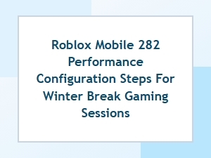 Roblox Mobile Fps Optimization for Winter Break Gaming