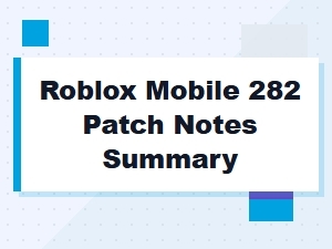 Roblox Mobile 282 Patch Notes Summary