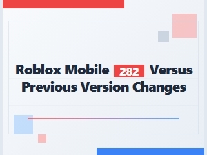 Roblox Mobile 282 Update: What Changed From Previous Versions